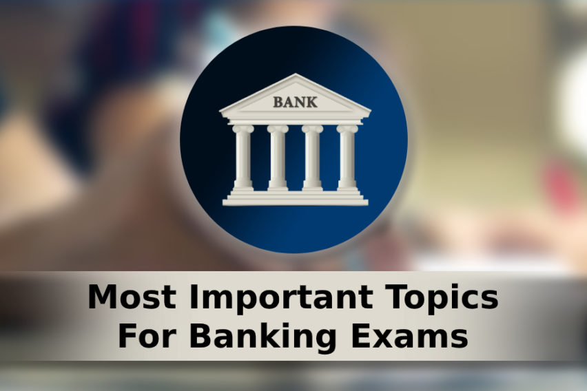 बैंकिंग परीक्षाओं के लिए प्रमुख विषयों पर एक नजर