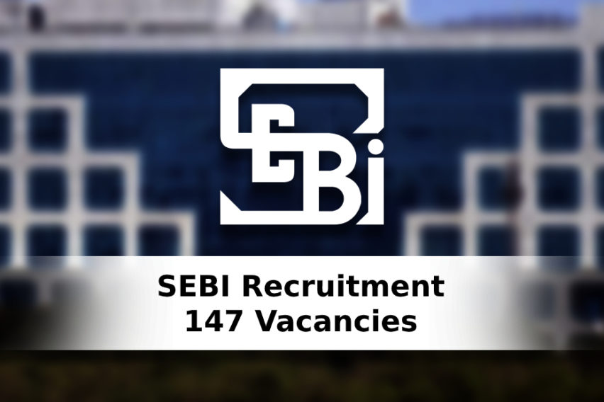 SEBI Recruitment: 147 Officer Grade A Vacancies