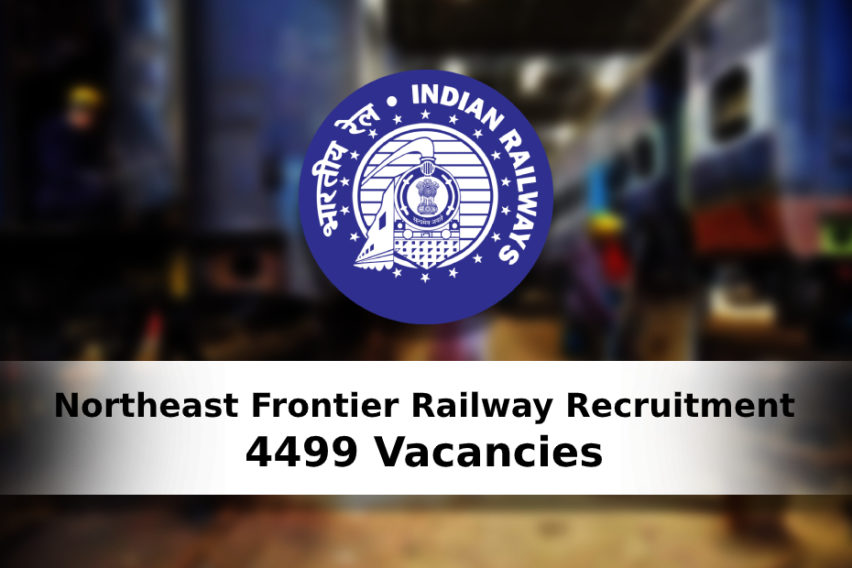 Northeast Frontier Railway Recruitment: 4499 Act Apprentice Vacancies