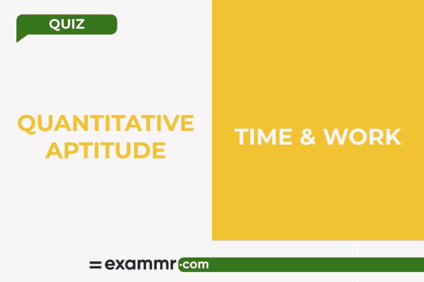 Quantitative Aptitude Quiz: Time And Work