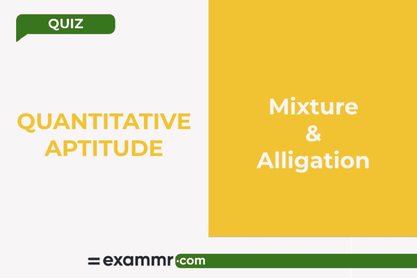 Quantitative Aptitude Quiz: Mixture And Alligation