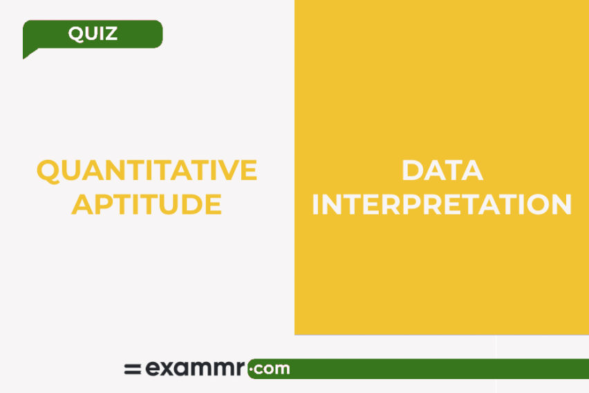 Quantitative Aptitude Quiz: Data Interpretation