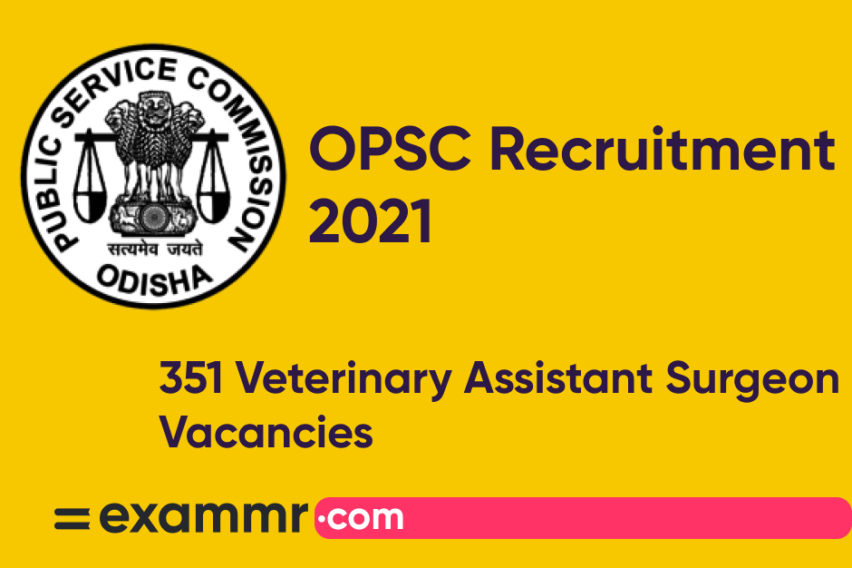 OPSC Recruitment 2021: Notification Out for 351 Veterinary Assistant Surgeon Posts