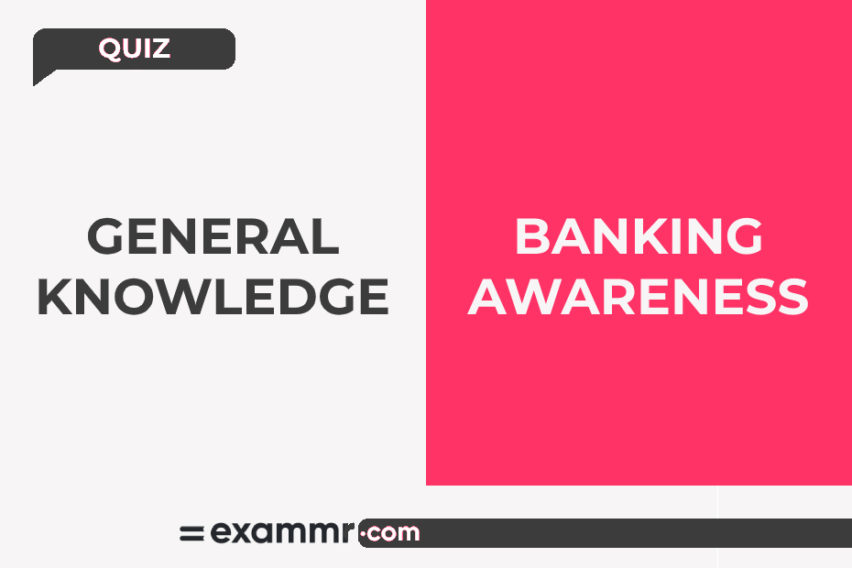 General Knowledge Quiz: Banking Awareness