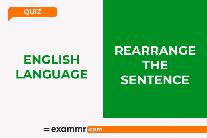English Language Quiz: Rearrange The Sentence