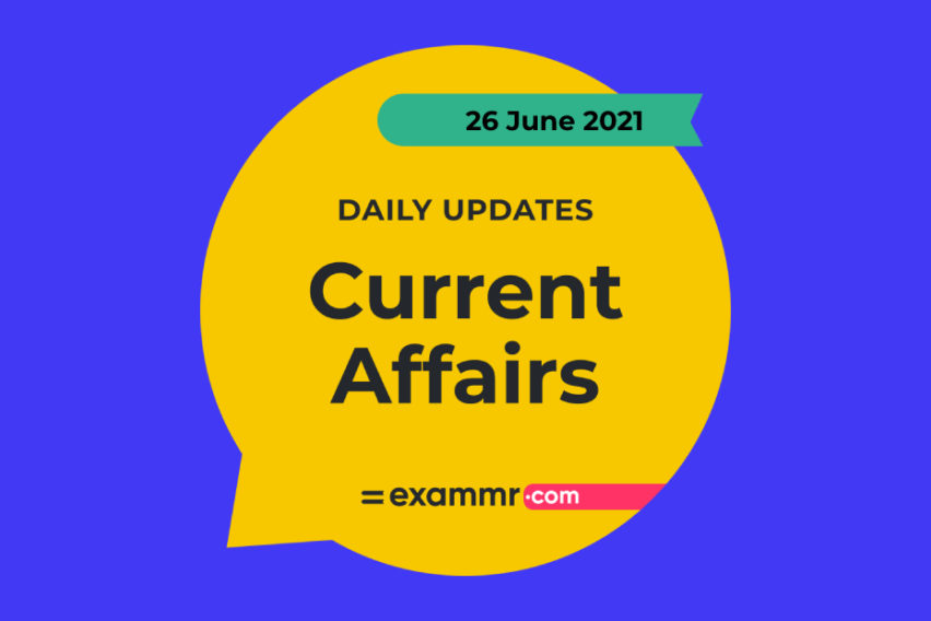 Current Affairs Quiz: 26 June 2021