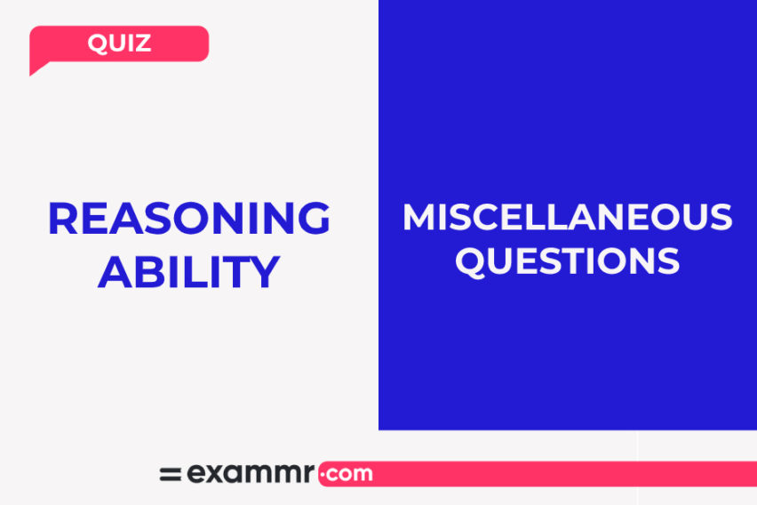 Reasoning Ability Quiz: Miscellaneous Questions