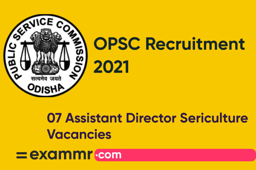 OPSC Recruitment 2021: Notification Out for 07 Assistant Director Sericulture Posts