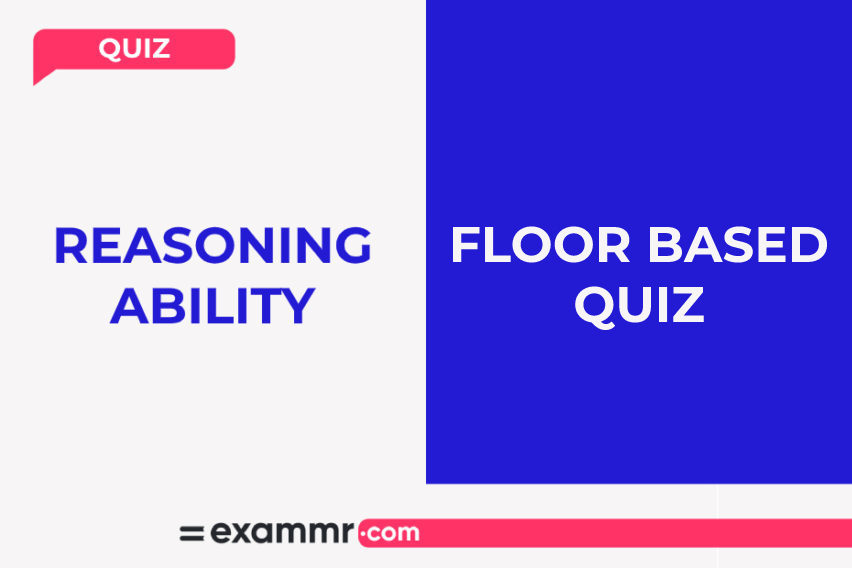 Reasoning Ability Quiz: Floor Based Quiz
