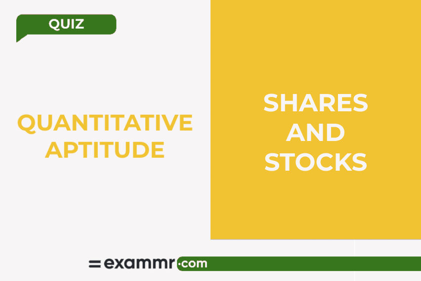 Quantitative Aptitude Quiz: Stocks and Shares
