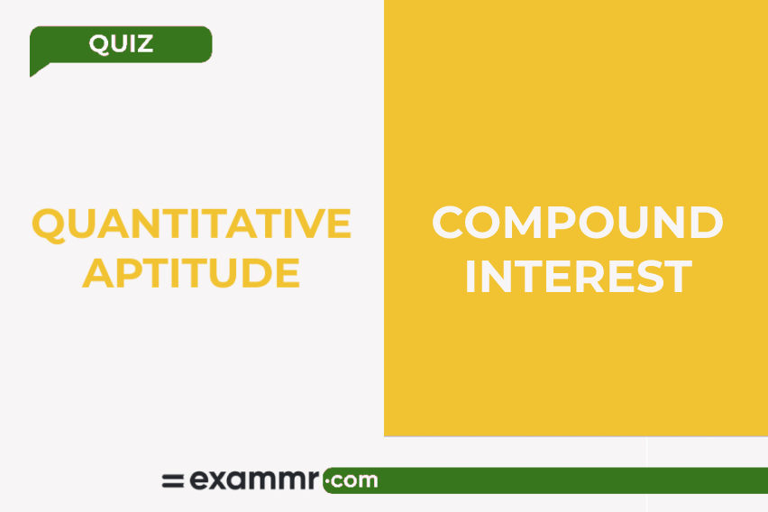 Quantitative Aptitude Quiz: Compound Interest