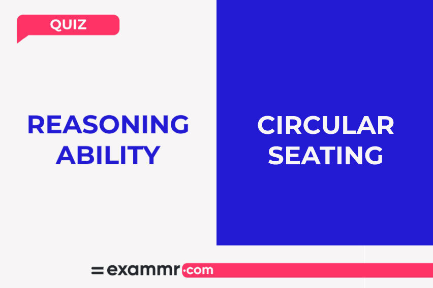 Reasoning Ability Quiz: Circular Seating