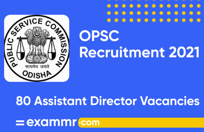 OPSC Recruitment 2021: Notification Out for 80 Assistant Director Posts
