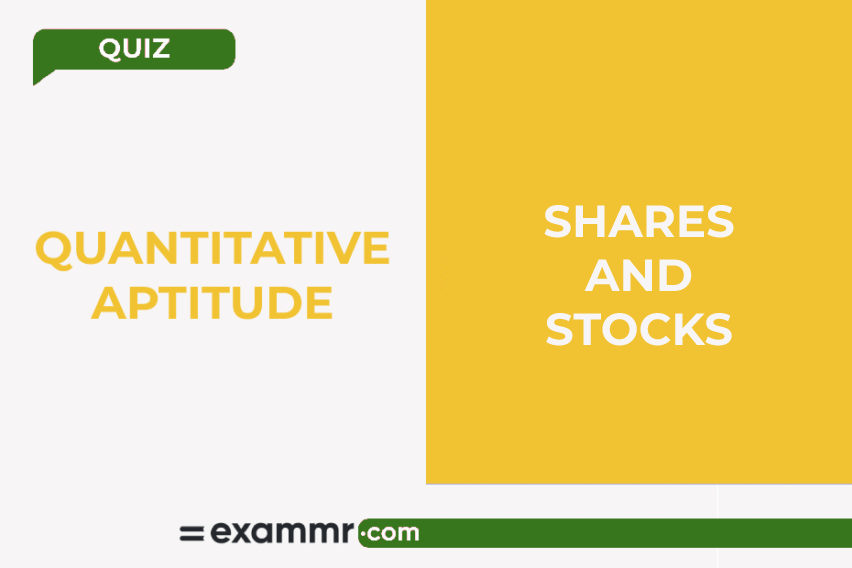 Quantitative Aptitude Quiz: Shares and Stocks