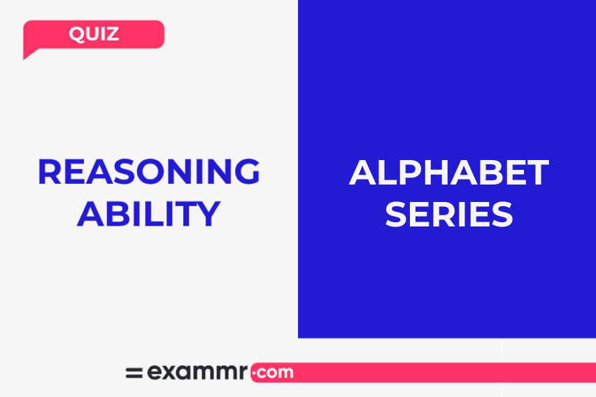 Reasoning Ability Quiz: Alphabet Series