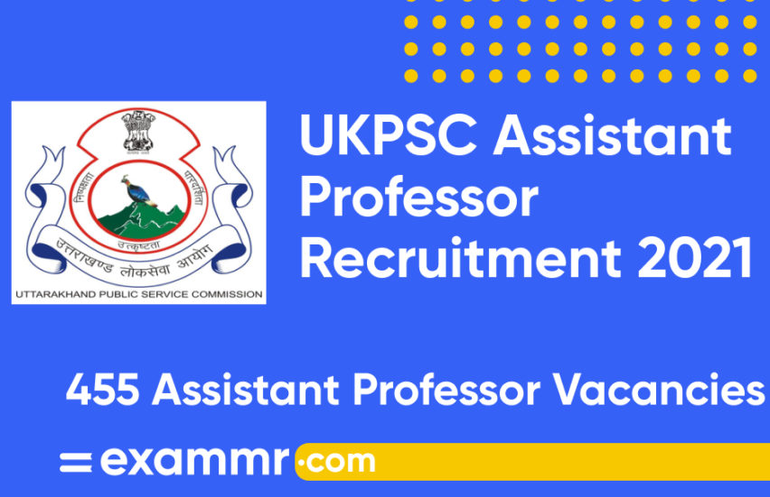 UKPSC Assistant Professor Recruitment 2021: Notification Out for 455 Assistant Professor Posts