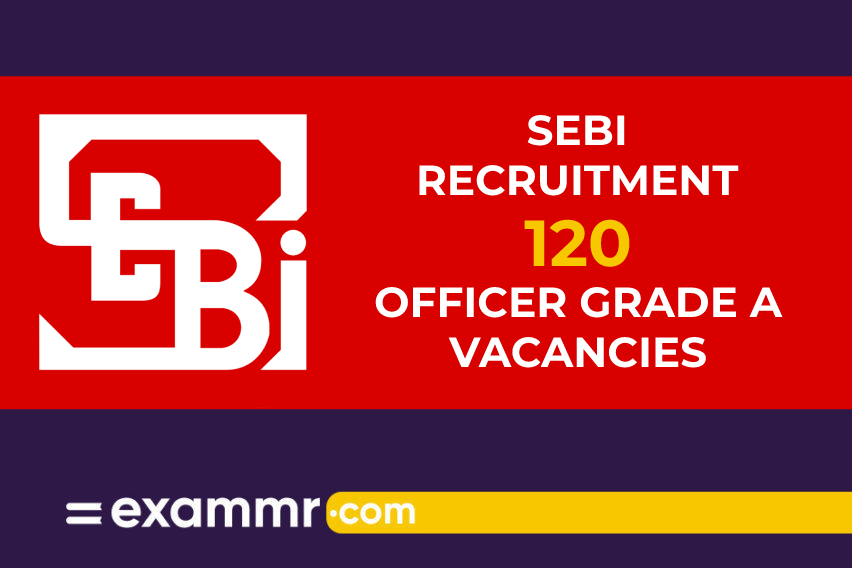 SEBI Recruitment: 120 Officer Grade A Vacancies