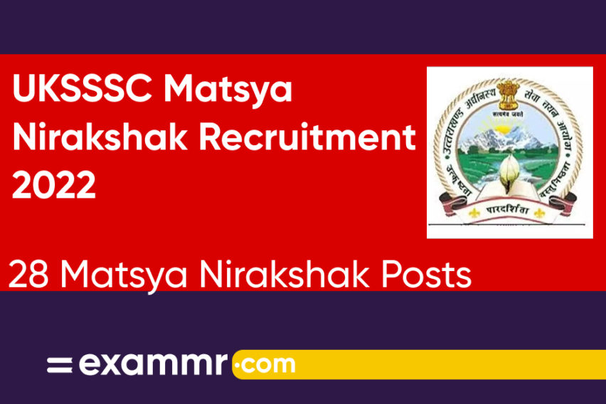 UKSSSC Matsya Nirakshak Recruitment 2022: Notification Out for 28 Matsya Nirakshak Posts
