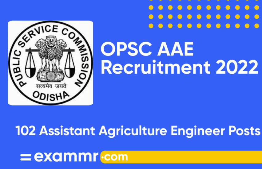 OPSC AAE Recruitment 2022: Notification Out for 102 Assistant Agriculture Engineer Posts