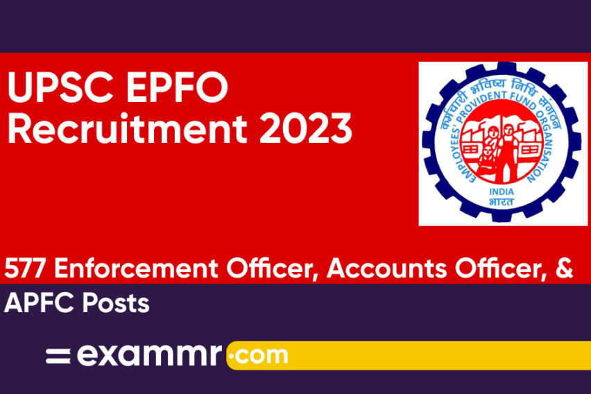 UPSC EPFO Recruitment 2023: Notification Out for 577 Enforcement/Accounts Officer and APFC Posts