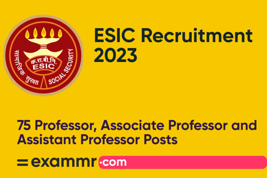 ESIC Recruitment 2023: Notification Out for 75 Assistant/Associate Professor & Professor Posts