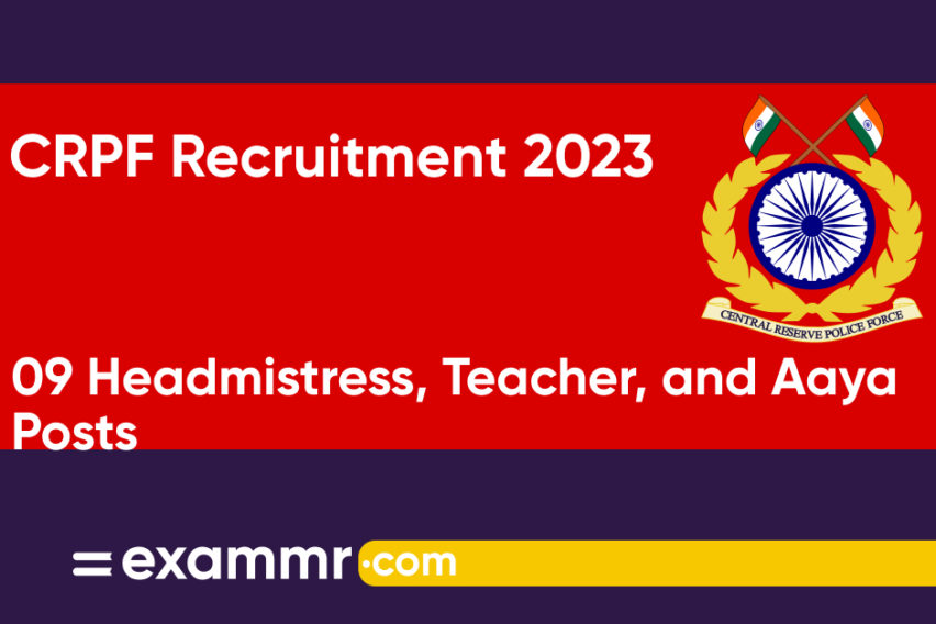 CRPF Recruitment 2023: Notification Out for 09 Headmistress, Teacher, and Aaya Posts