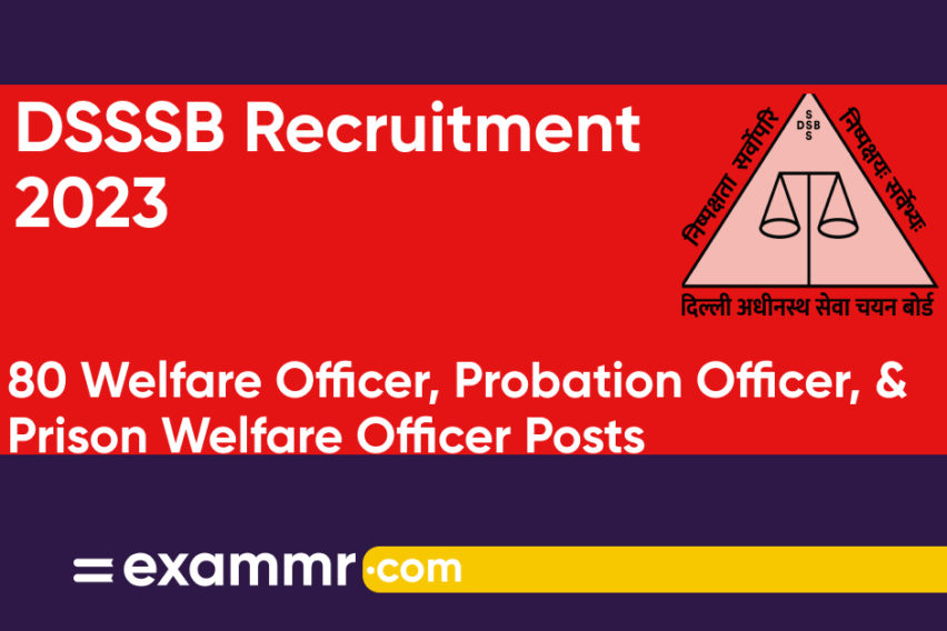 DSSSB Recruitment 2023: Notification Out for 80 WO, PO, and Prison Welfare Officer Posts