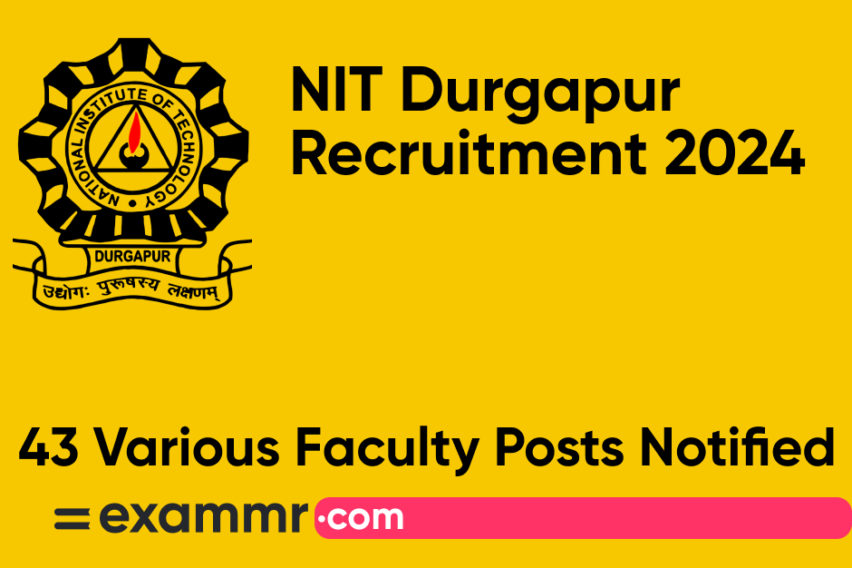 NIT Durgapur Recruitment 2024: Notification Out for 43 Various Faculty Posts